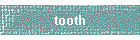 tooth