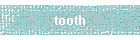 tooth